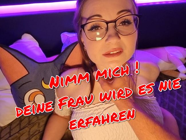 Deine Frau hat doch nie Bock